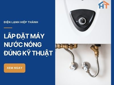 Lắp đặt máy nước nóng cần lưu ý gì để đảm bảo an toàn, đúng kỹ thuật?