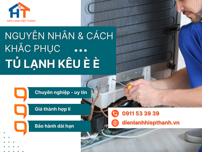 Nguyên nhân tủ lạnh kêu è è và cách khắc phục hiệu quả